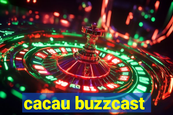 cacau buzzcast