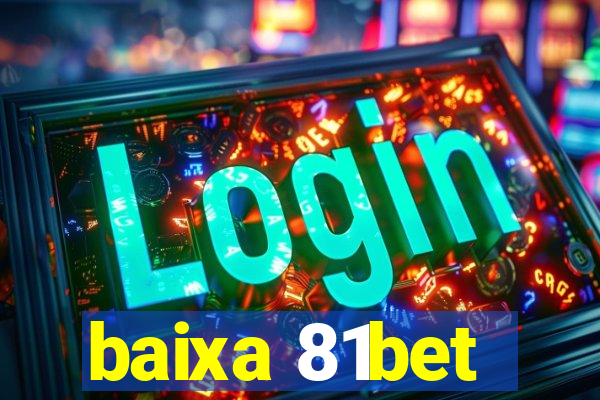 baixa 81bet