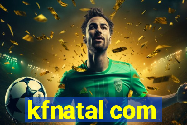 kfnatal com