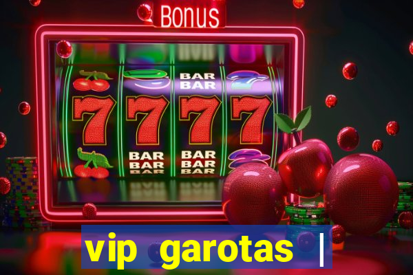 vip garotas | acompanhantes santa maria