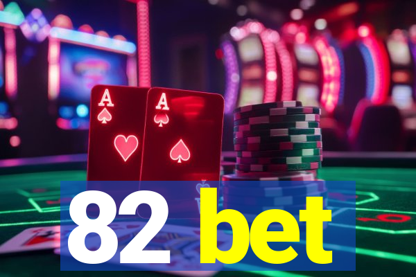 82 bet