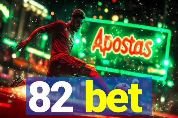82 bet