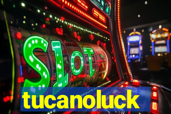 tucanoluck