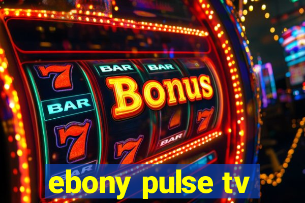 ebony pulse tv