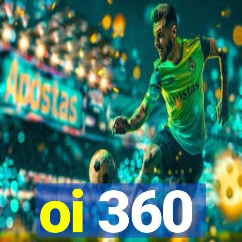 oi 360