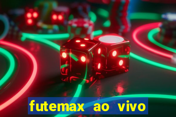 futemax ao vivo futebol ao vivo