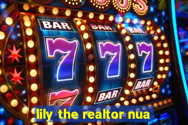 lily the realtor nua