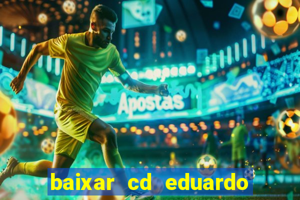 baixar cd eduardo costa as 40 melhores