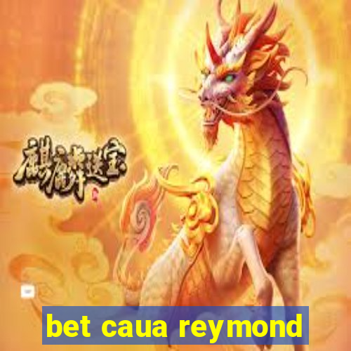 bet caua reymond