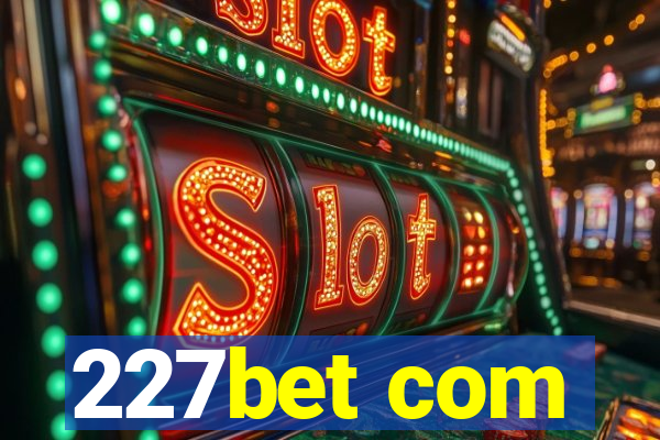 227bet com
