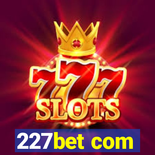 227bet com