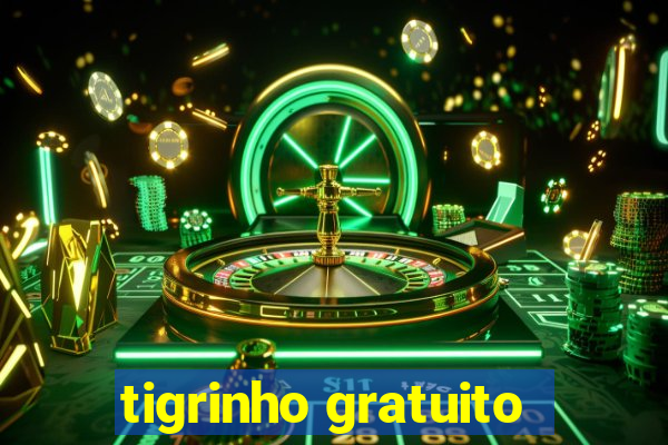tigrinho gratuito
