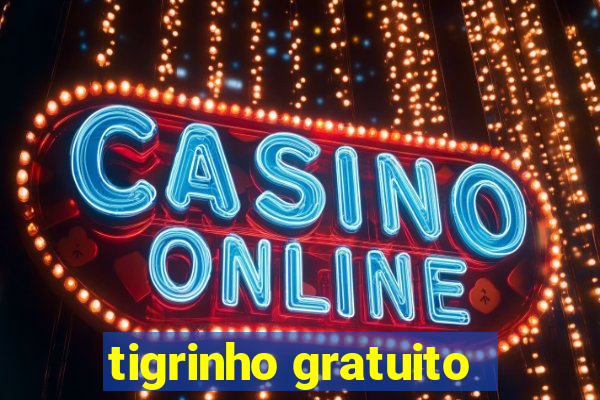 tigrinho gratuito