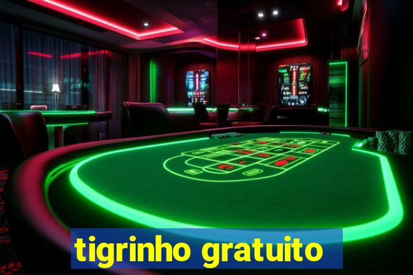 tigrinho gratuito