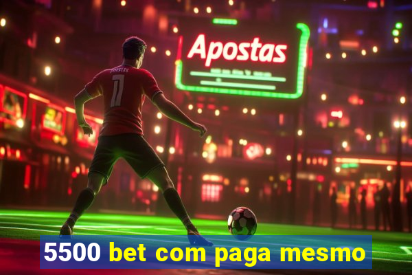 5500 bet com paga mesmo