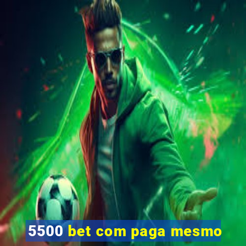 5500 bet com paga mesmo