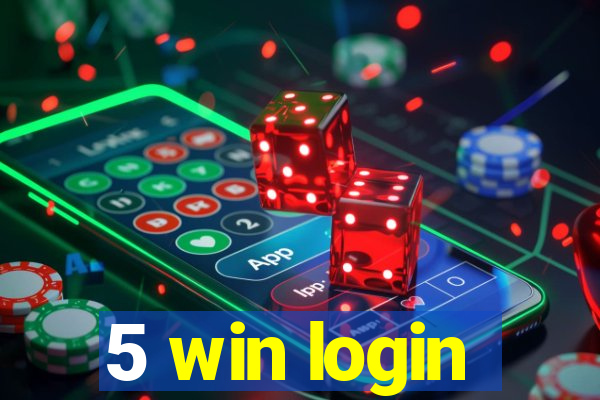 5 win login