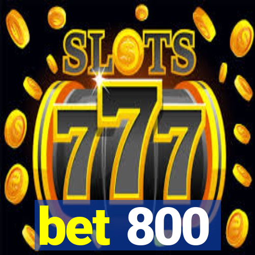 bet 800