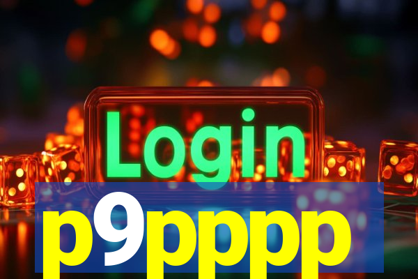 p9pppp