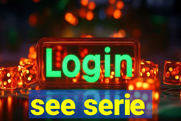 see serie