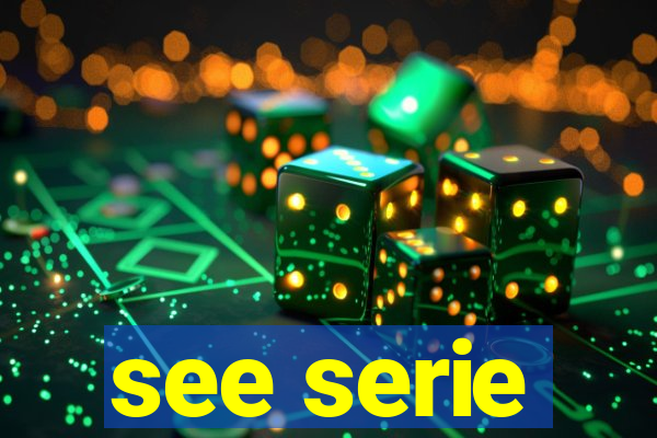 see serie