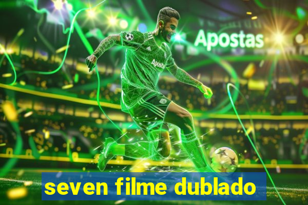 seven filme dublado