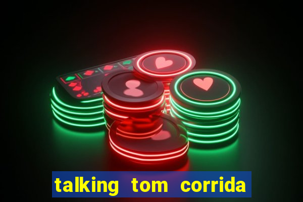 talking tom corrida do ouro dinheiro infinito