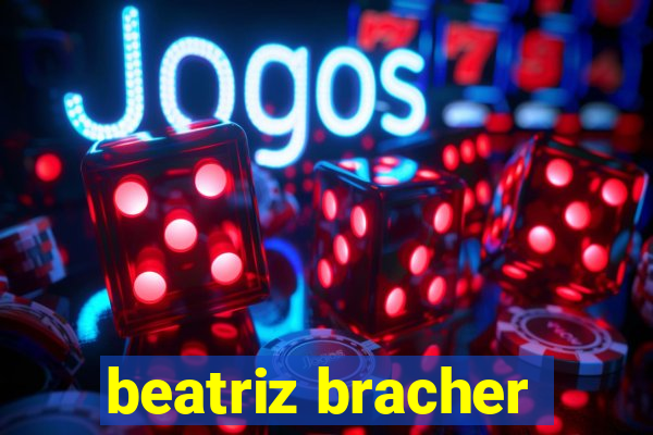 beatriz bracher
