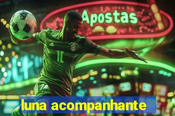 luna acompanhante