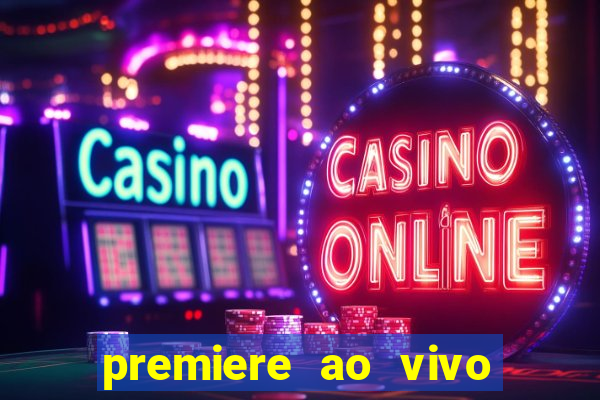 premiere ao vivo em hd