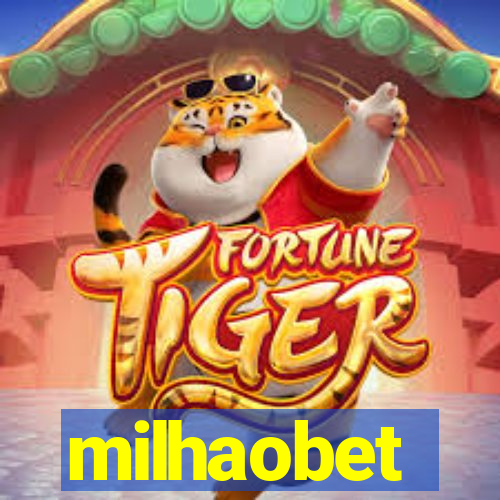 milhaobet