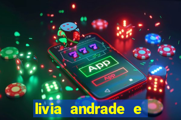 livia andrade e helen ganzarolli na bahia
