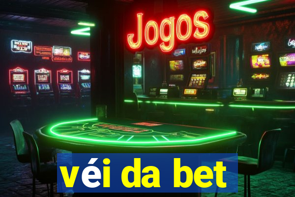 véi da bet