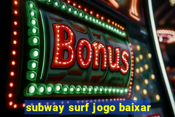 subway surf jogo baixar