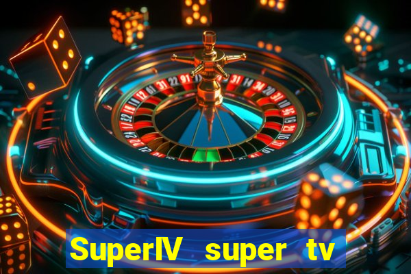 SuperIV super tv ao vivo super tv ao