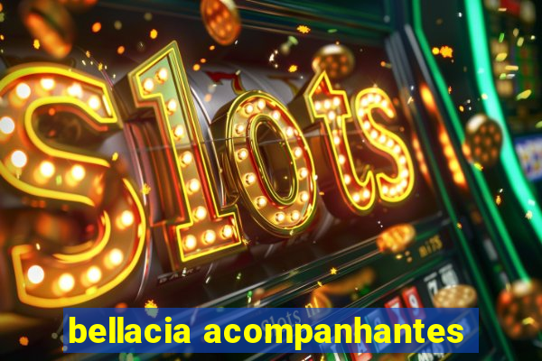 bellacia acompanhantes