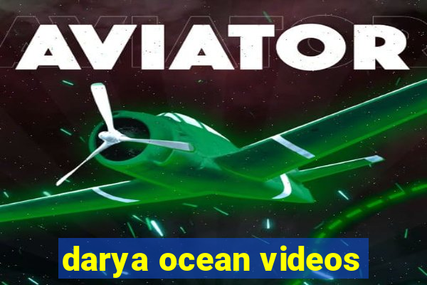 darya ocean videos