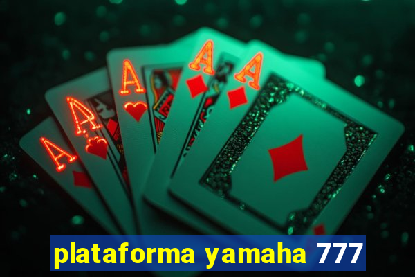 plataforma yamaha 777