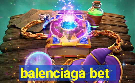 balenciaga bet