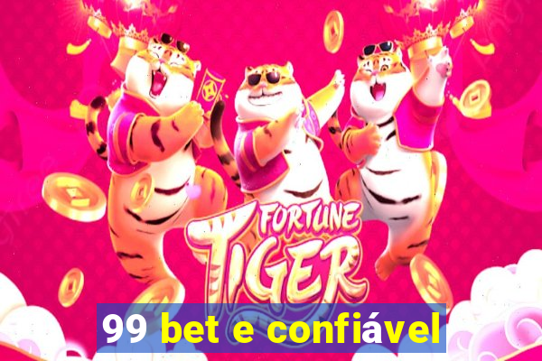 99 bet e confiável