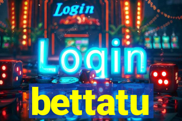 bettatu