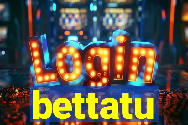 bettatu
