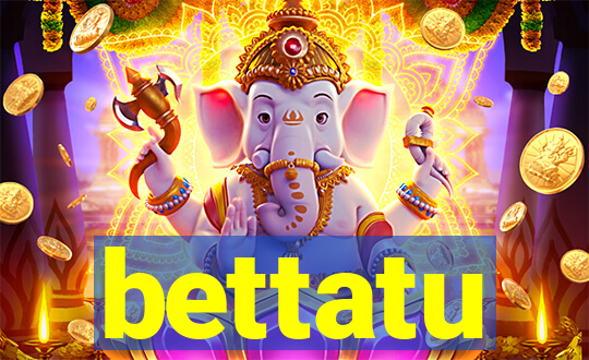 bettatu