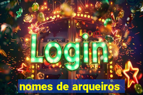 nomes de arqueiros
