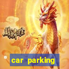 car parking dinheiro infinito e tudo desbloqueado