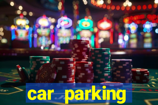 car parking dinheiro infinito e tudo desbloqueado