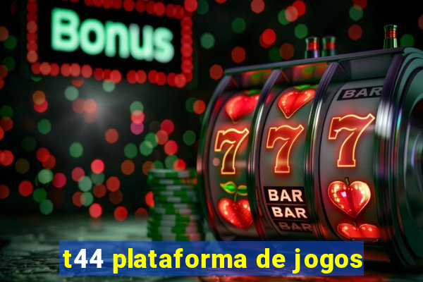 t44 plataforma de jogos