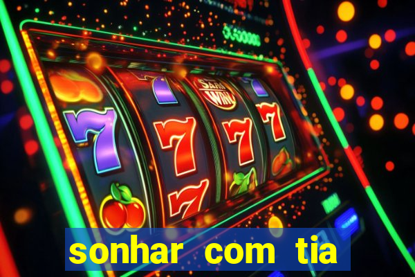 sonhar com tia falecida número da sorte