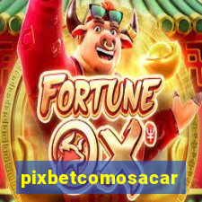 pixbetcomosacar