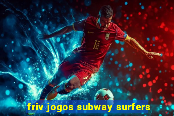 friv jogos subway surfers